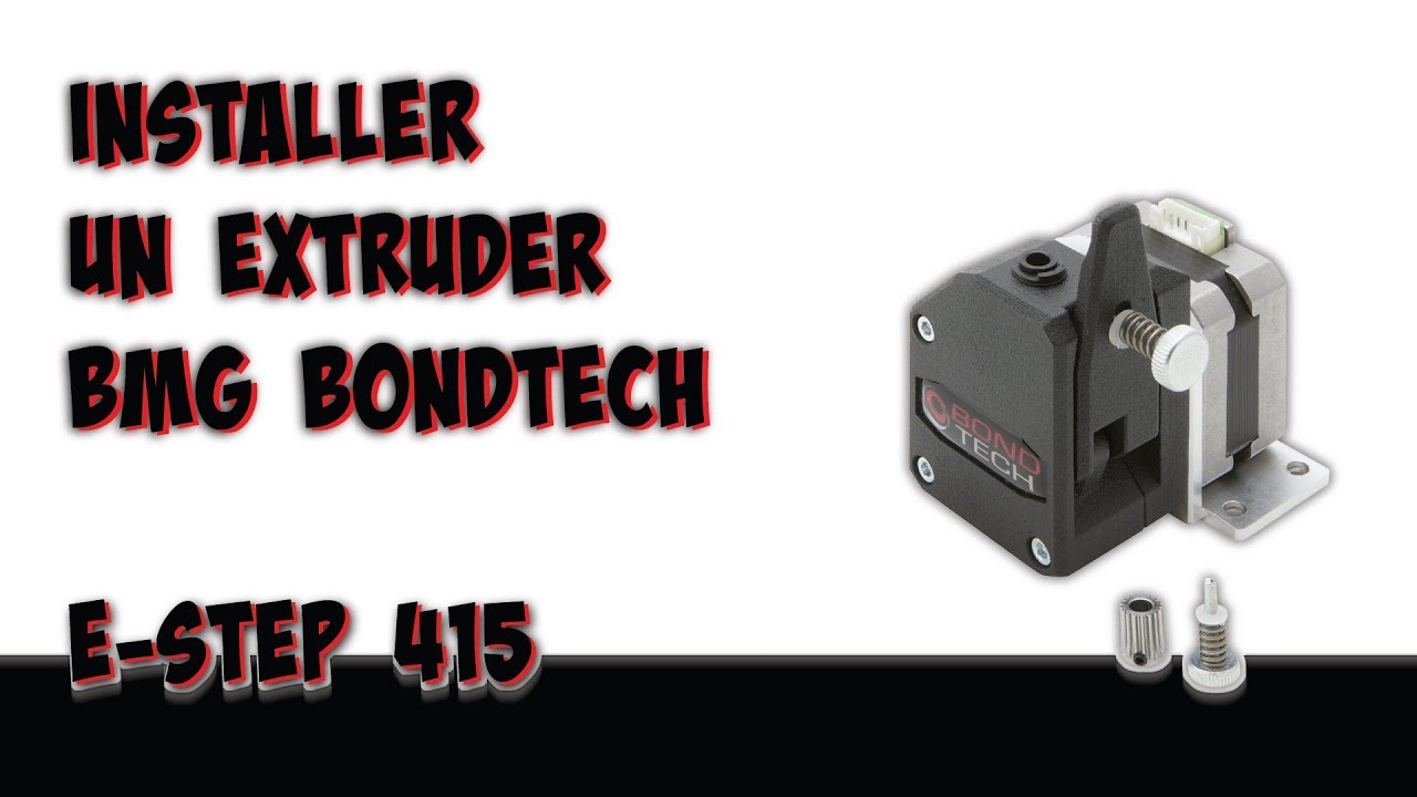 INSTALLATION EXTRUDER BMG Bondtech