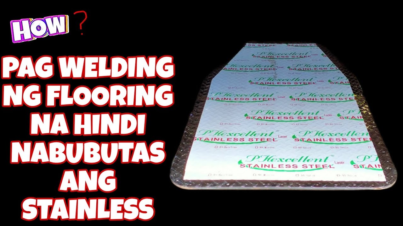 PAANO MAG WELDING NG STAINLESS FLOORING NA HINDI NABUBUTAS | Life of Bert