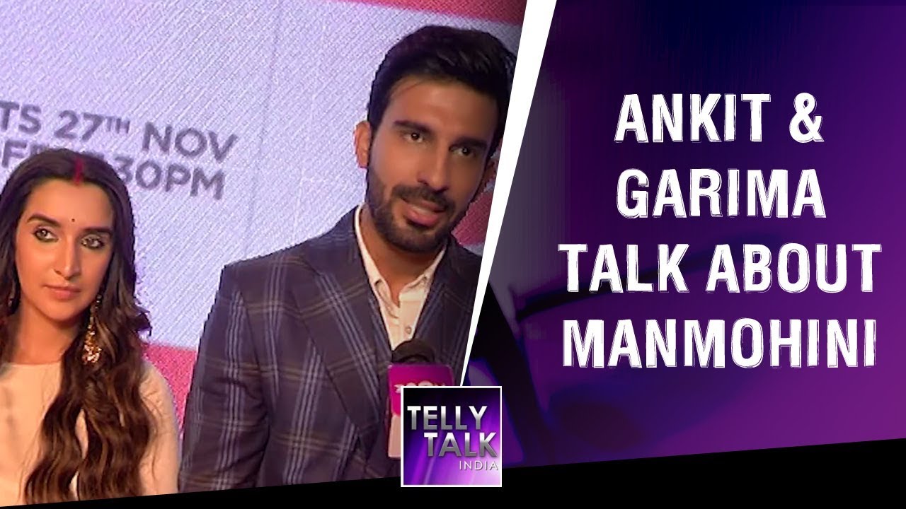 Ankit Siwach & Garima Singh Rathore talk about their new show | Manmohini launch event