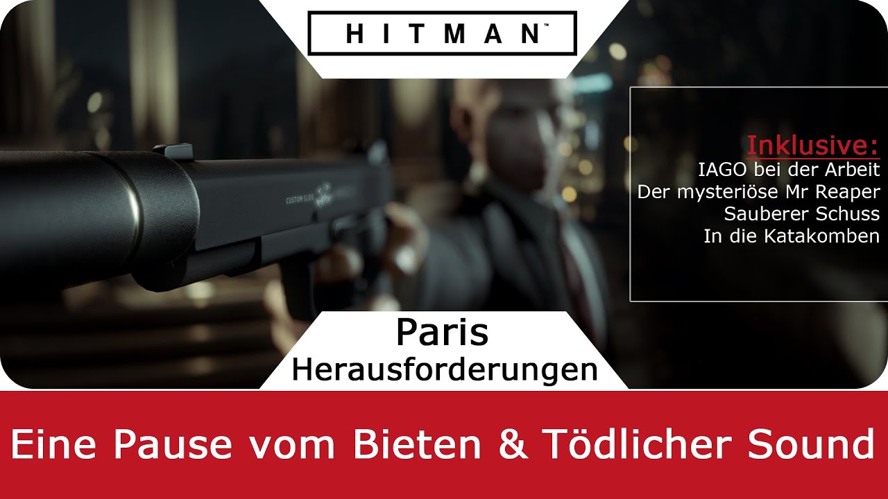 Hitman 6 | Eine Pause vom Bieten & Tödlicher Sound | Herausforderung-Guide Paris - Gameplay deutsch