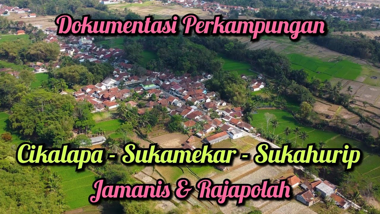 Cikalapa , Sukamekar , Sukahurip : Kampung di Perbatasan Jamanis Dan Rajapolah Tasikmalaya.