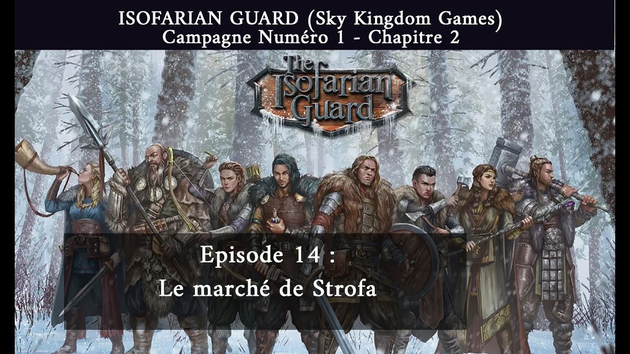 ISOFARIAN GUARD -  Campagne 1 - Chap 2 -  Ep14 : Le marché de Strofa