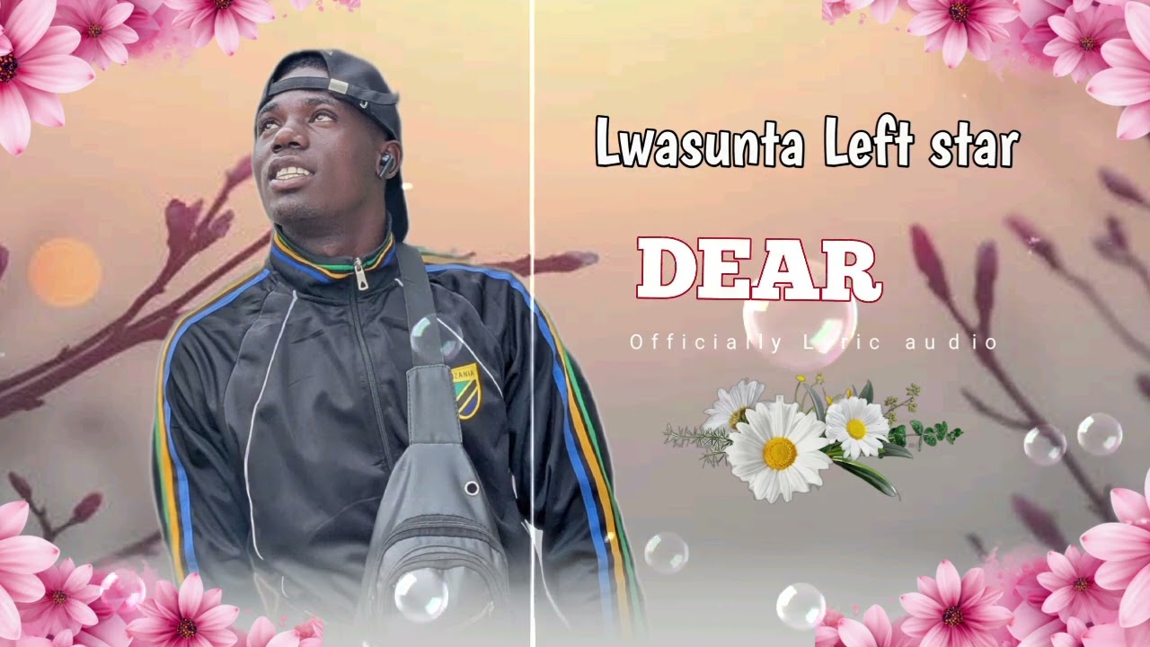 Lwasunta Left Star _dear _officially lyrics audio 