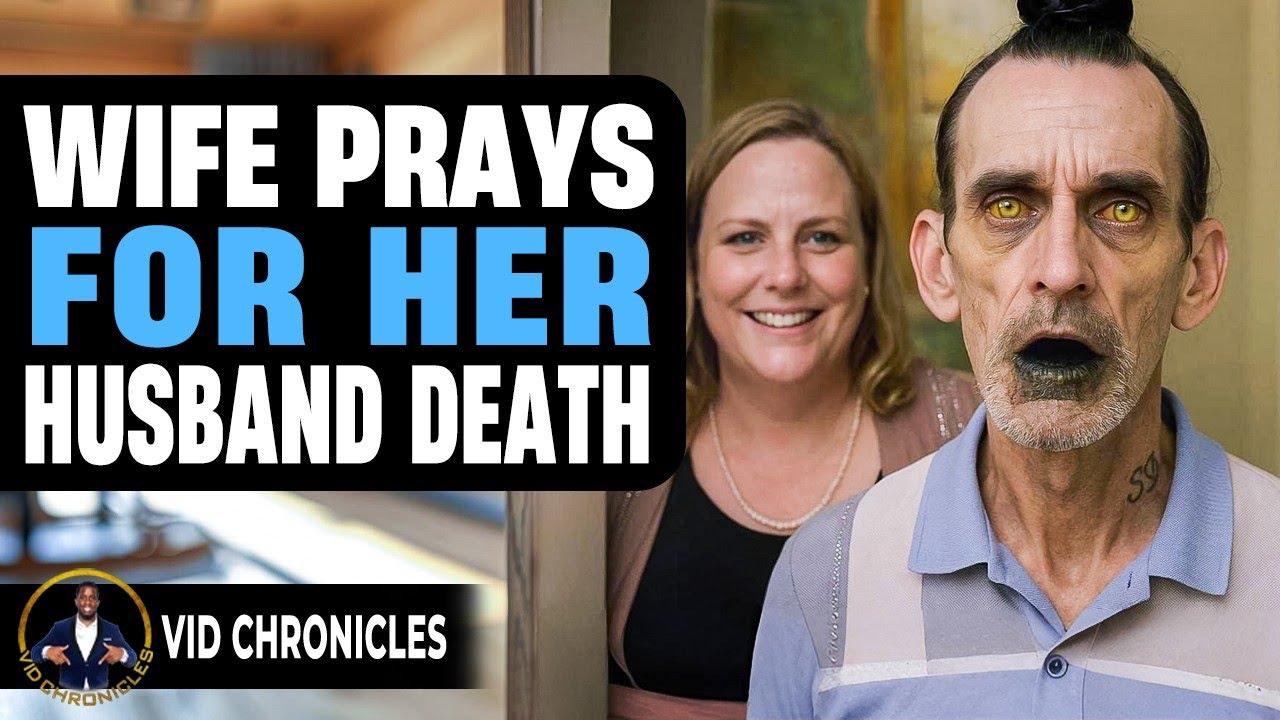 Wife Prays For Her Husband's Death | Vid Chronicles 
