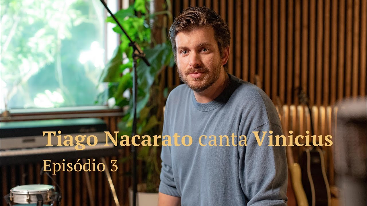 Tiago Nacarato canta Vinicius - Episódio 3