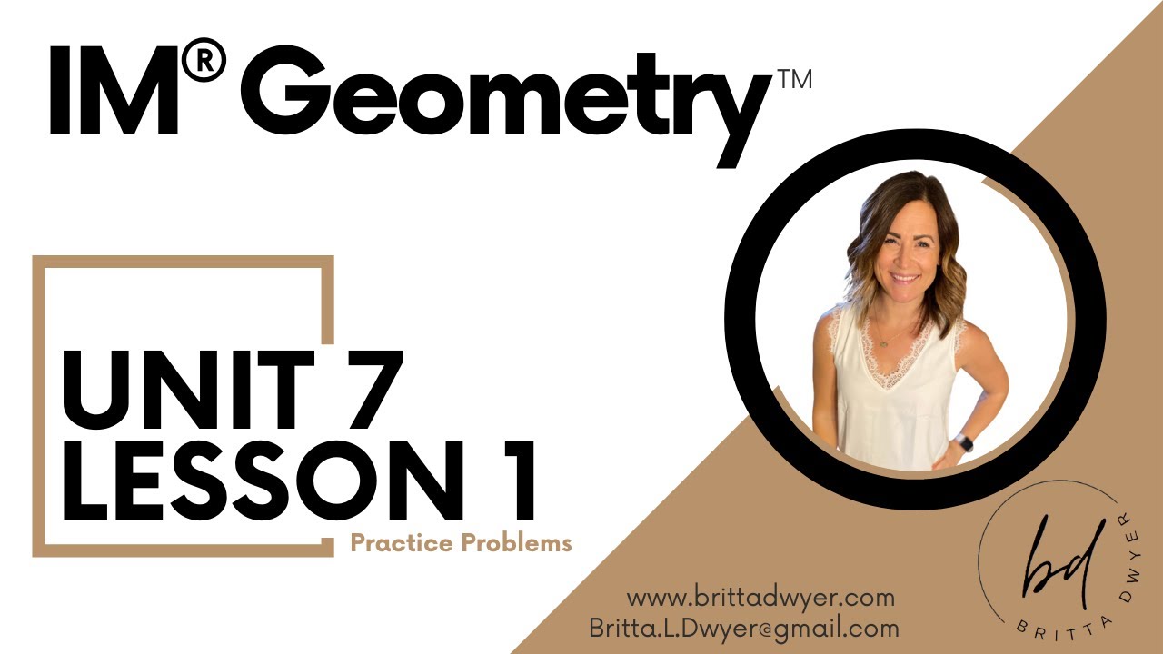 Unit 7 Lesson 1 Practice Problems IM&reg; GeometryTM authored by Illustrative Mathematics&reg;