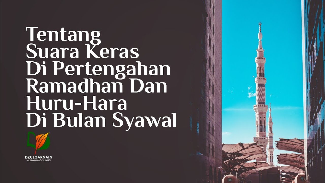 Tentang Suara Keras di Pertengahan Ramadhan dan Huru-Hara di Bulan Syawal