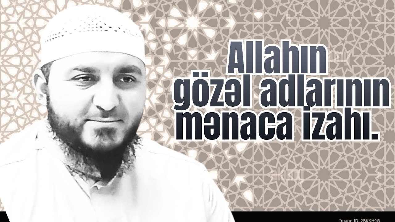 Allahın gözəl adlarının mənaca izahı (21.02.26) Amid Əliyev 