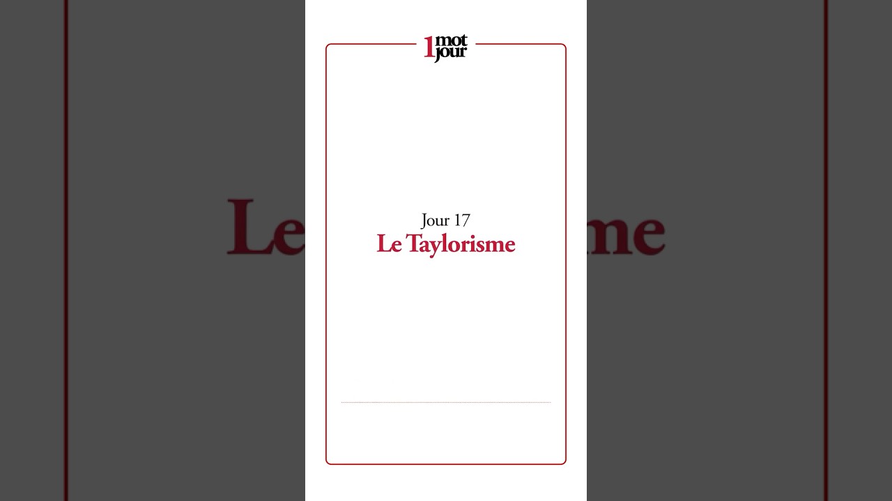 Le Taylorisme, c'est quoi ?