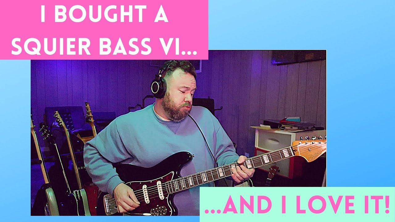 I bought a Squier Bass VI...