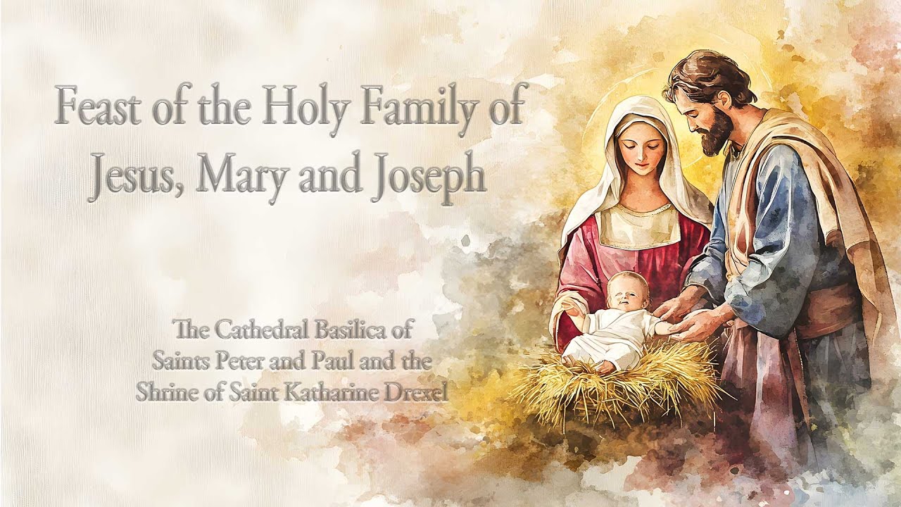 December 28, 2025 - Feast of the Holy Family of Jesus, Mary and Joseph from Philadelphia