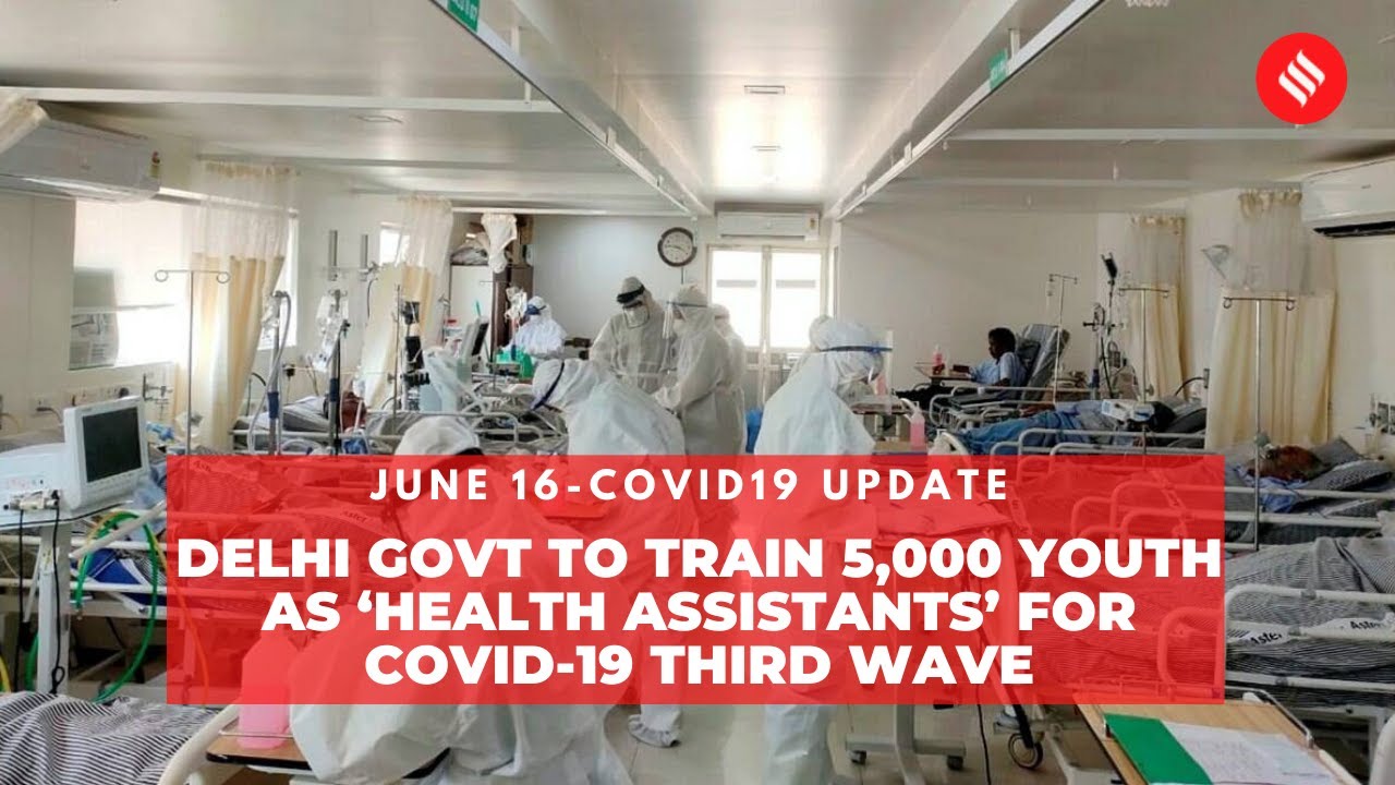Covid19 Update: Delhi govt to train 5,000 youth as &lsquo;Health Assistants&rsquo; for Covid-19 third wave