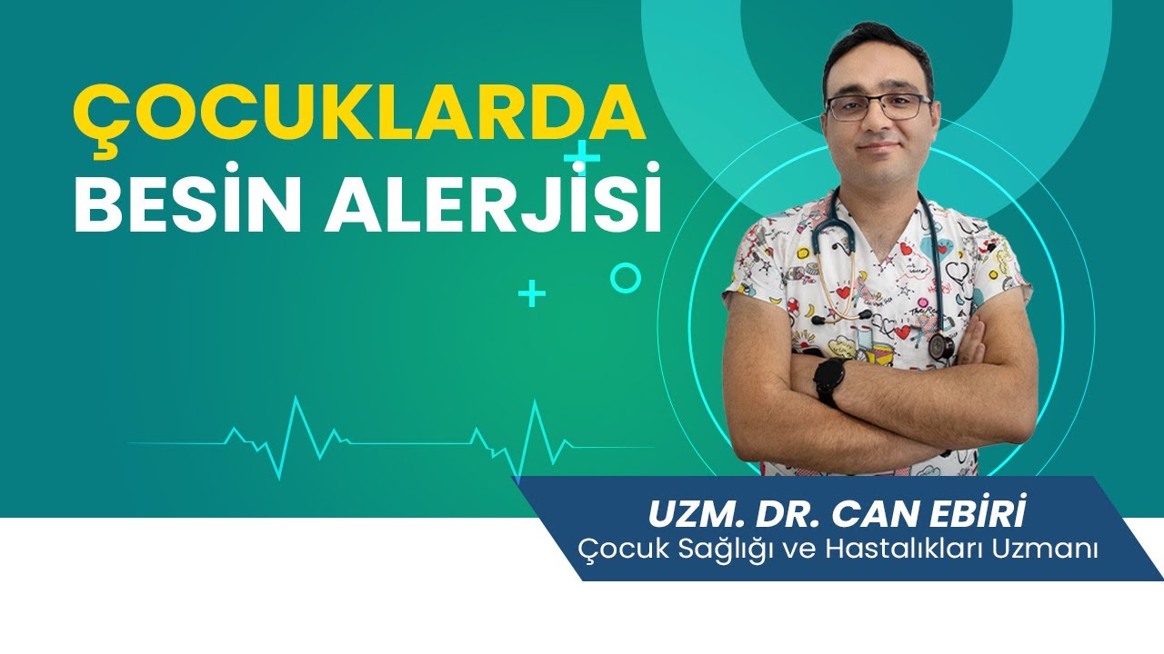 Çocuklarda Besin Alerjisi - Uzm. Dr. Can Ebiri