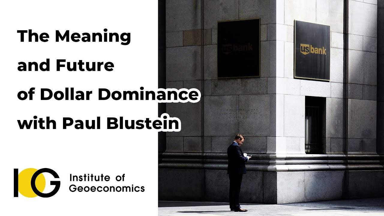 The Meaning and Future of Dollar Dominance with Paul Blustein