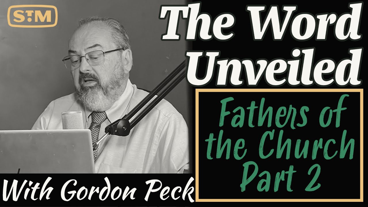 The Word Unveiled - Fathers of the Church Part 2
