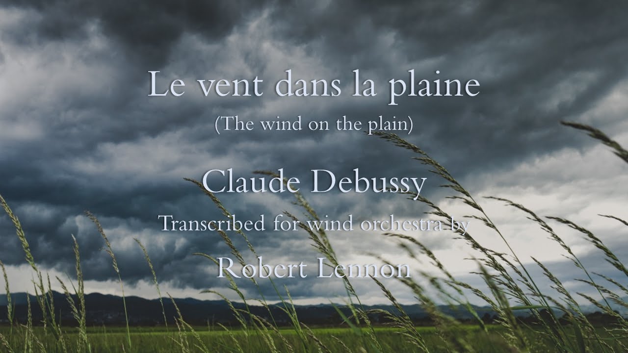 Debussy: Piano Prelude 'Le vent dans la plaine'  Arranged for Wind Orchestra