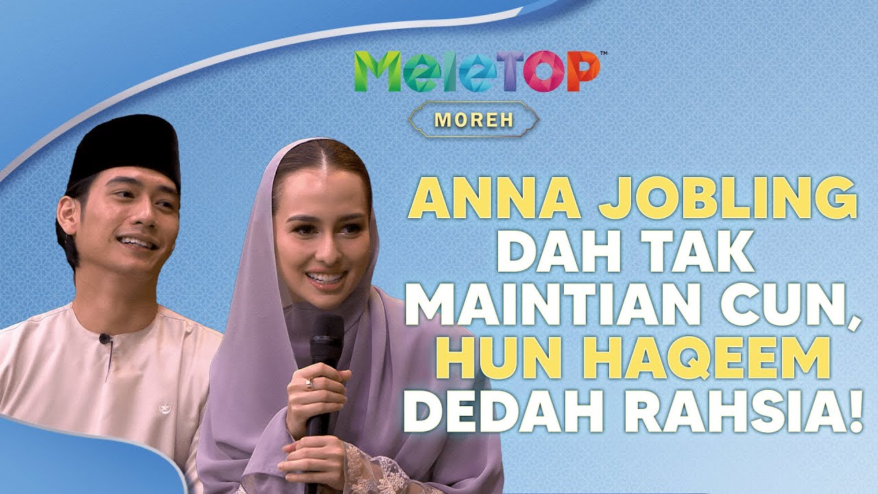 Anna Jobling MINTA MAAF? dah tak maintain cun, Hun Haqeem spill rahsia! | MeleTOP Moreh | Hawa&Namie