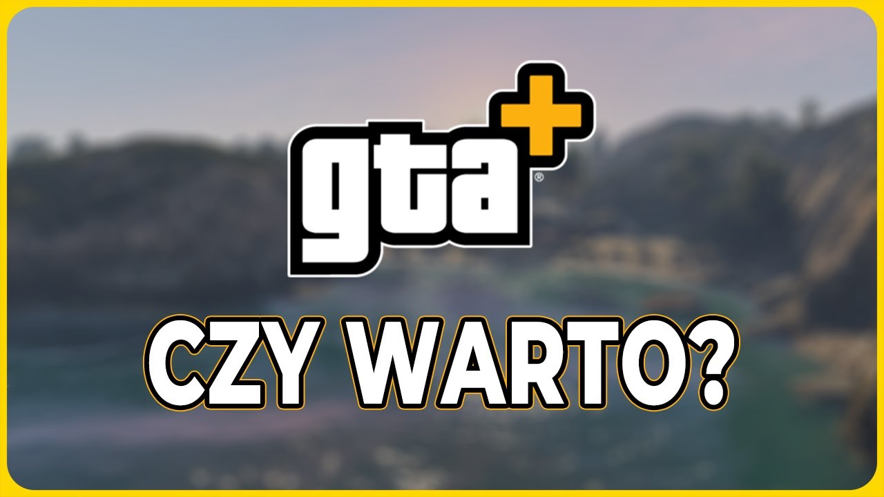 Czy Warto Kupować GTA+? Pełny Poradnik