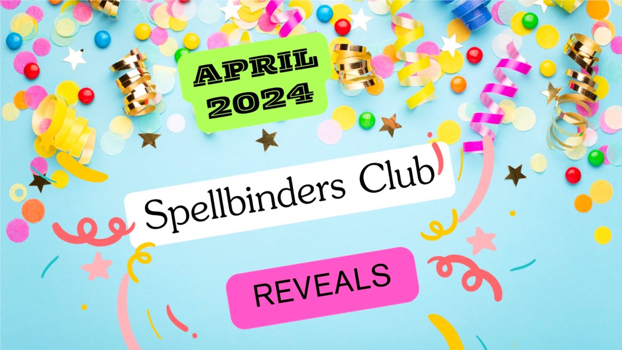 Spellbinders April 2024 Subscription Reveals