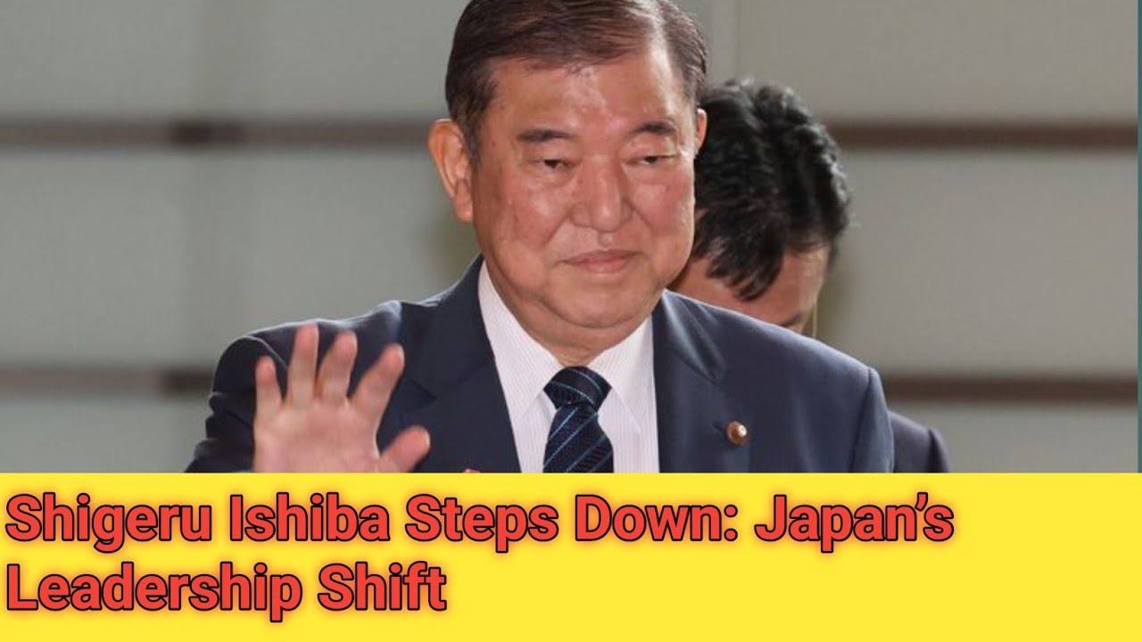 Shigeru Ishiba Steps Down: Japan&rsquo;s Leadership Shift