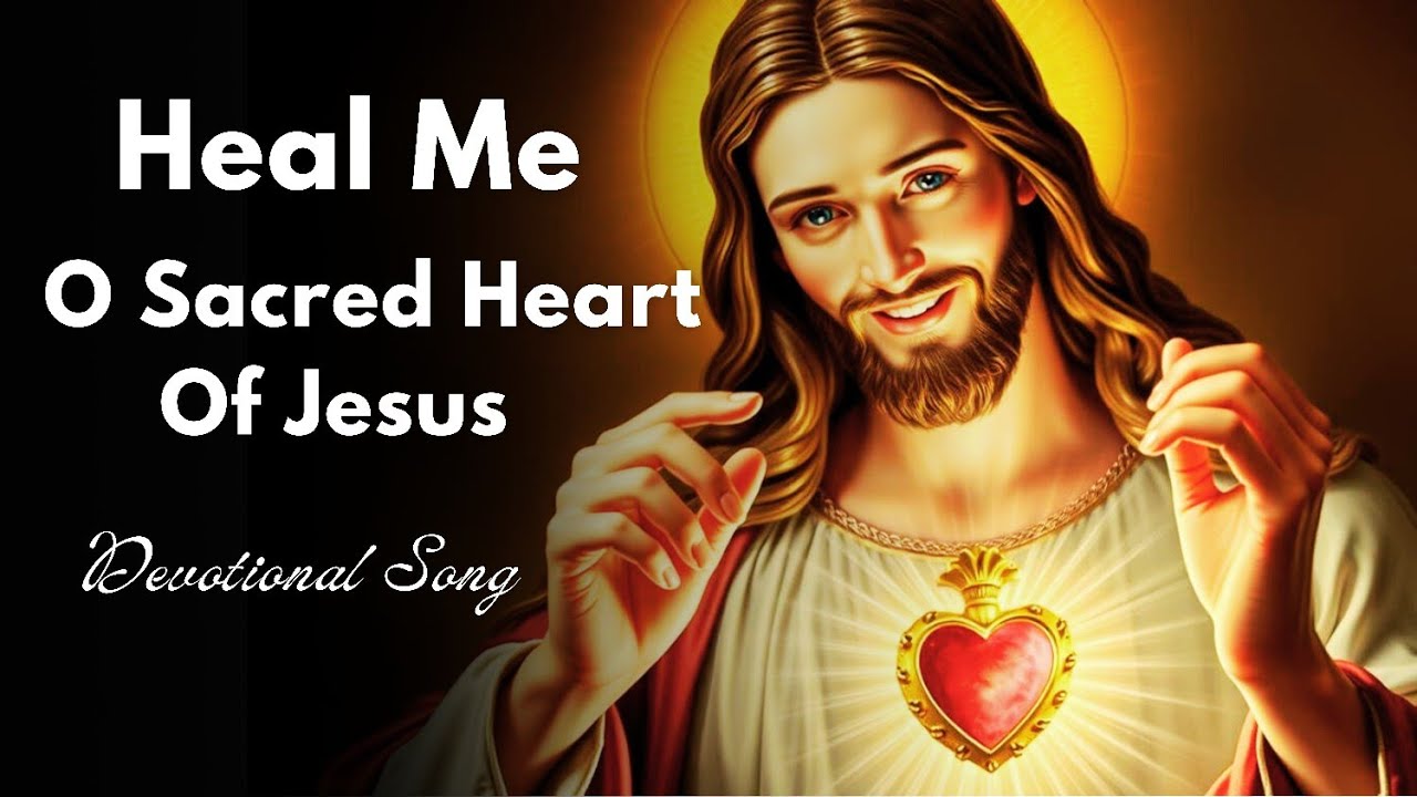 Devotional song - Heal Me, O Sacred Heart of Jesus
