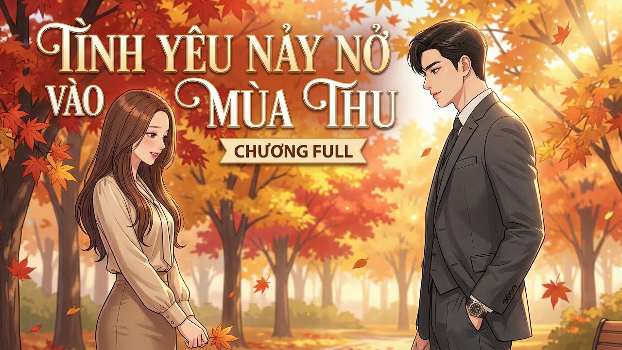 Full Trọn Bộ: Tình Yêu Nảy Nở Vào Mùa Thu | Hợp Đồng Hôn Nhân Và Bí Mật Yêu Thầm 7 Năm | LUTH
