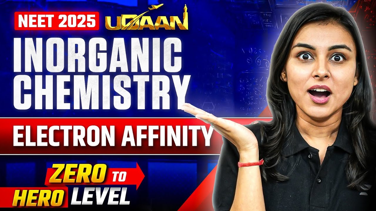 NEET 2025 UDAAN: Electron Affinity | Anushka Choudhary