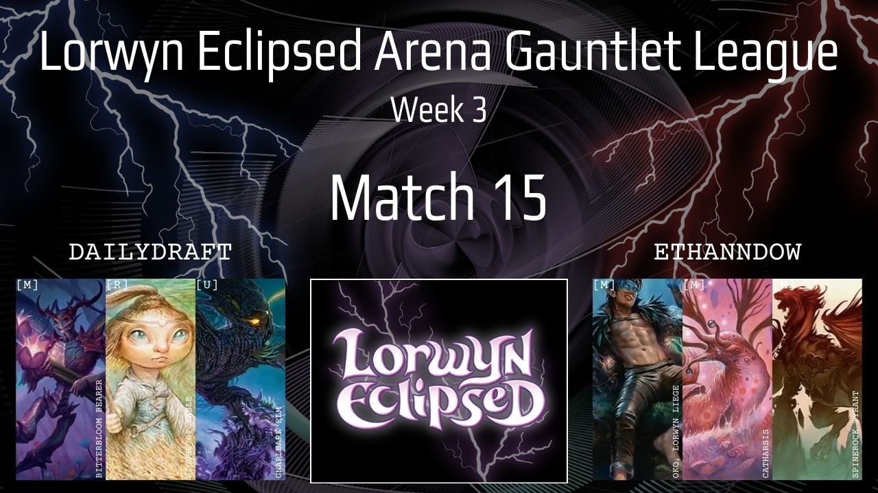 League Match #15 vs. Ethanndow | Lorwyn Eclipsed Gauntlet League: Week 3