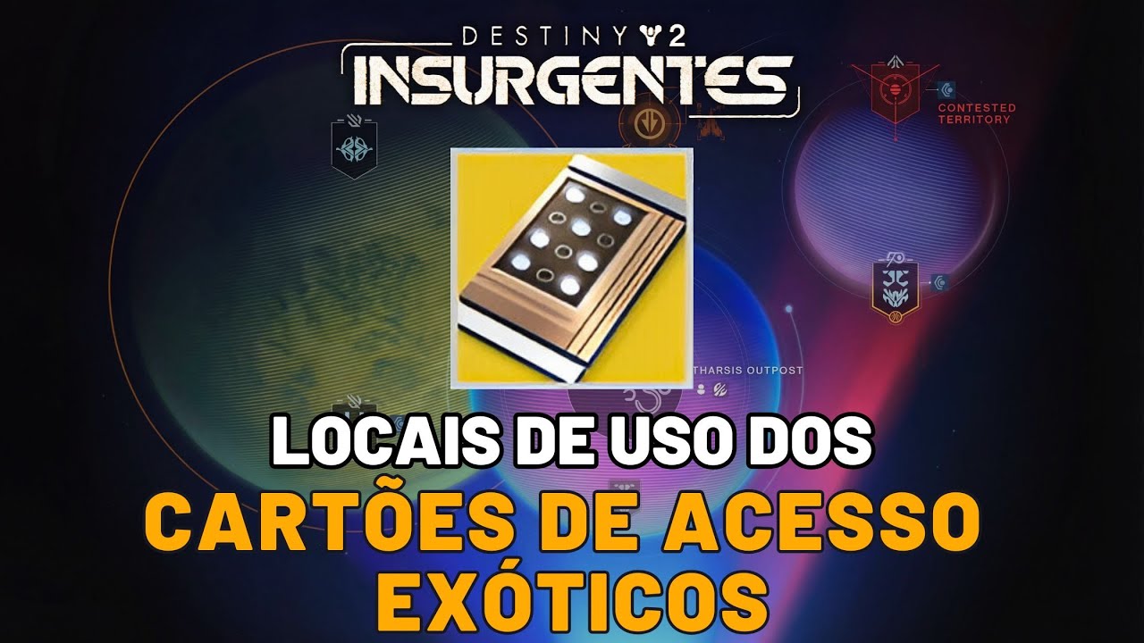 Destiny 2 - Insurgentes | Locais de uso dos Cart&otilde;es de Acesso Ex&oacute;ticos