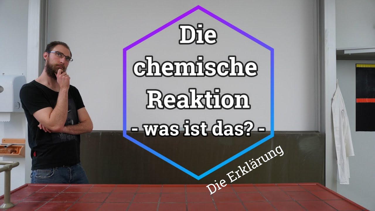 Die chemische Reaktion – was ist das?