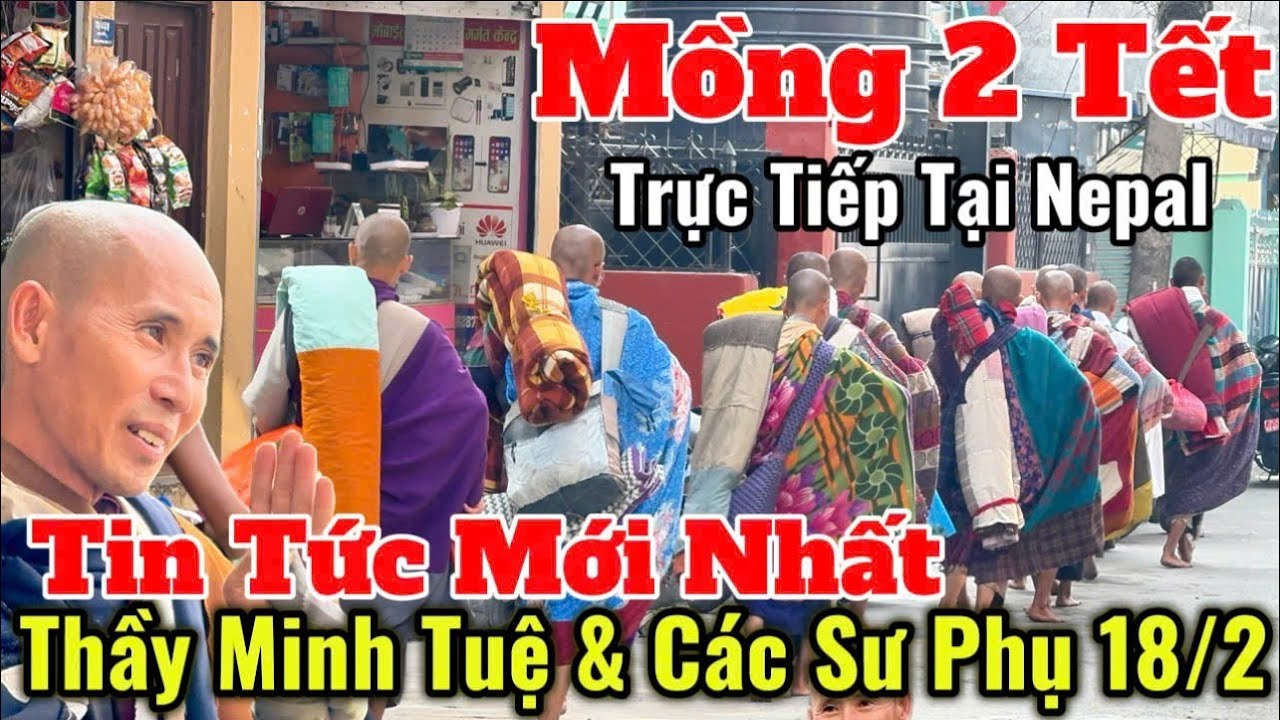 Trực Tiếp Mồng 2 Tết Cùng Thầy Minh Tuệ & Các Sư Phụ | Tin Tức Mới Nhất Ngay Lúc Này 18/2 Tại Nepal