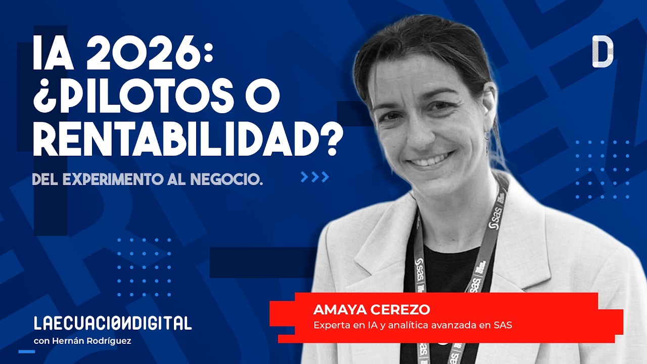 IA 2026: ¿Pilotos o rentabilidad? Del experimento al negocio. Con Amaya Cerezo, SAS
