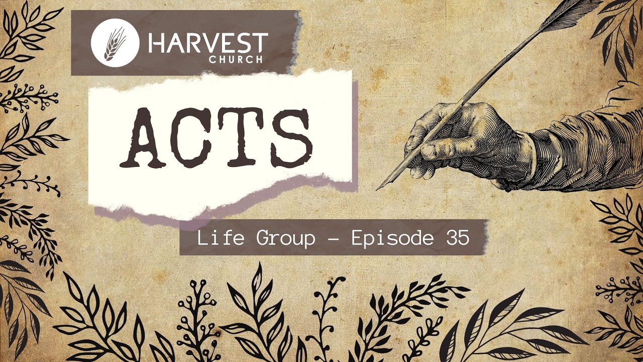 LIFE GROUP STUDY SERIES: ACTS - Episode 35 | Trevor Lowden-Stoole