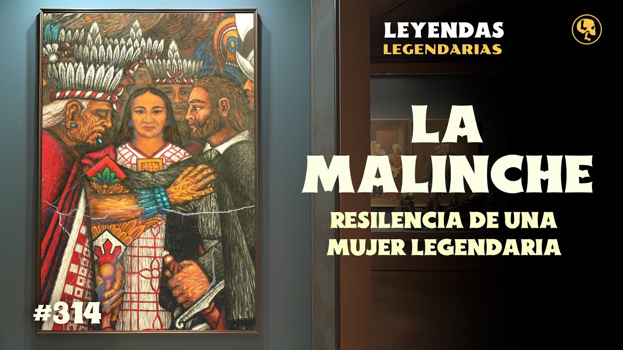 E314: La Malinche: La Resiliencia de una Mujer Legendaria