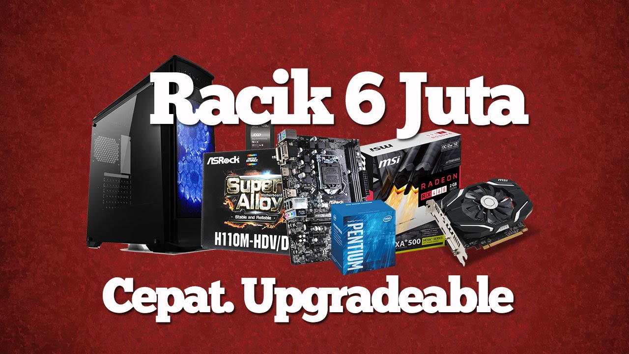 Racik Yuk: PC Gaming Entry Level & Upgradeable