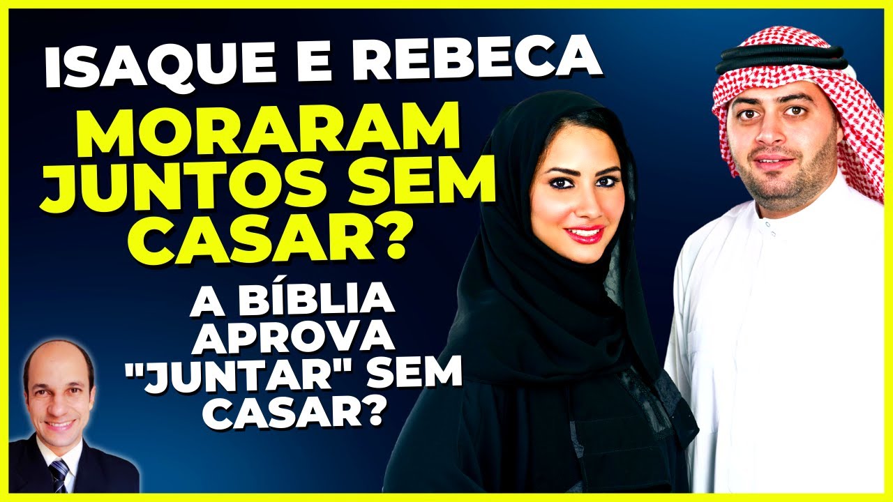 A BÍBLIA APROVA MORAR JUNTO SEM CASAR? Veja a análise do caso de Isaque e Rebeca