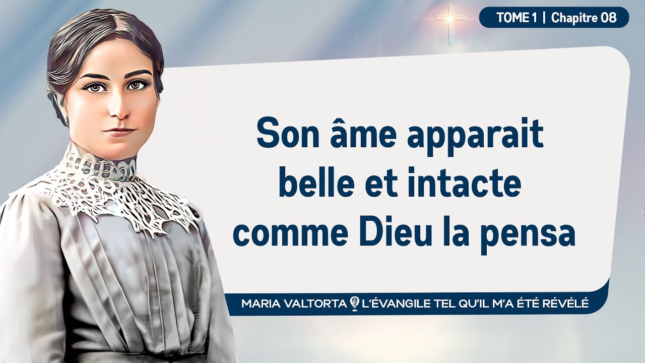 Maria Valtorta | Tome 1 - Chapitre 08 : Marie est le chef-d’œuvre de Dieu, la revanche de Dieu.