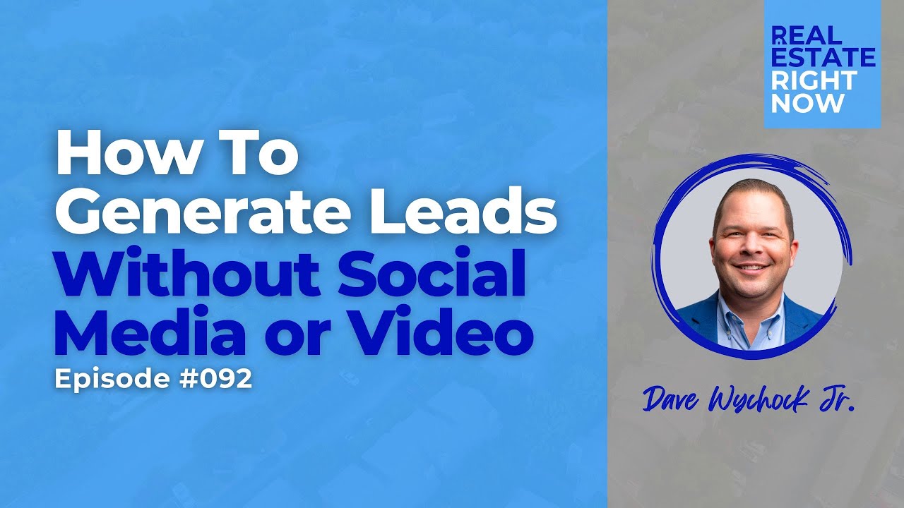 How to Generate Real Estate Leads Without Social Media or Video Content | Ep.092