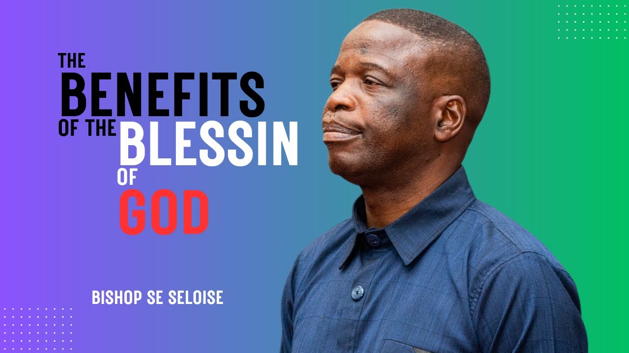 2025 11 29 | The Benefits Of The Blessings Of God | Bishop SE Seloise