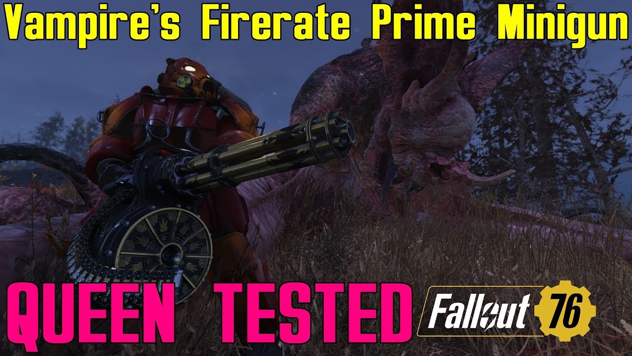 Fallout 76: Queen Tested: Vampire's Firerate Prime Minigun