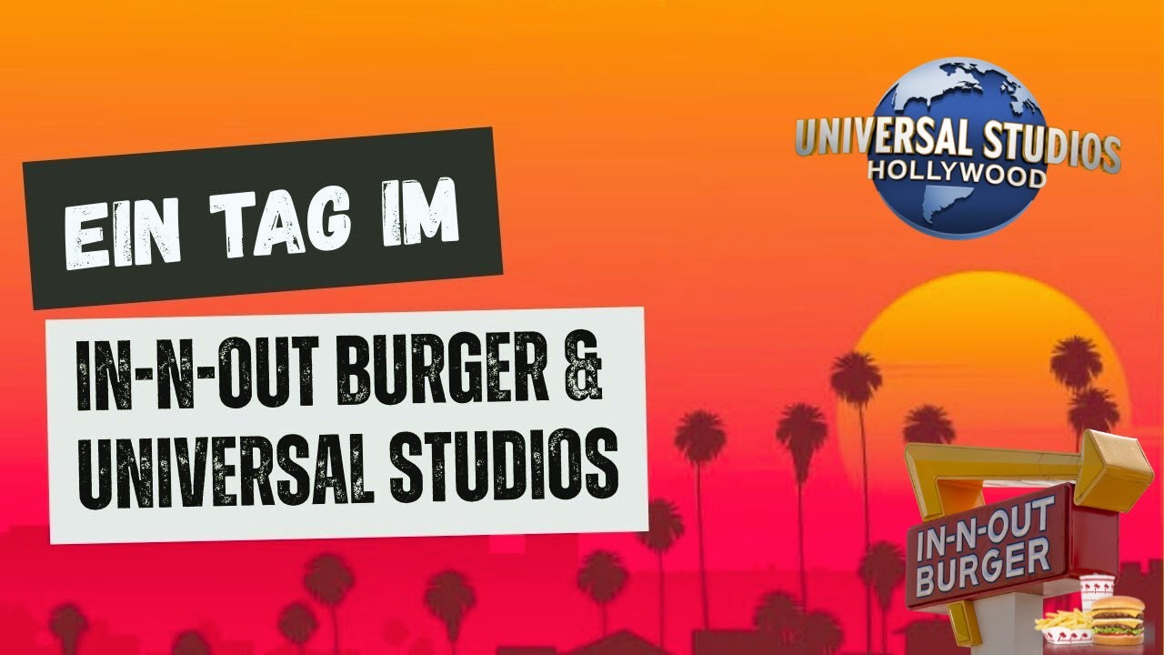 Universal Studios Hollywood: Ein unglaublicher Tag + Der Wahnsinns In-N-Out Burger Test!