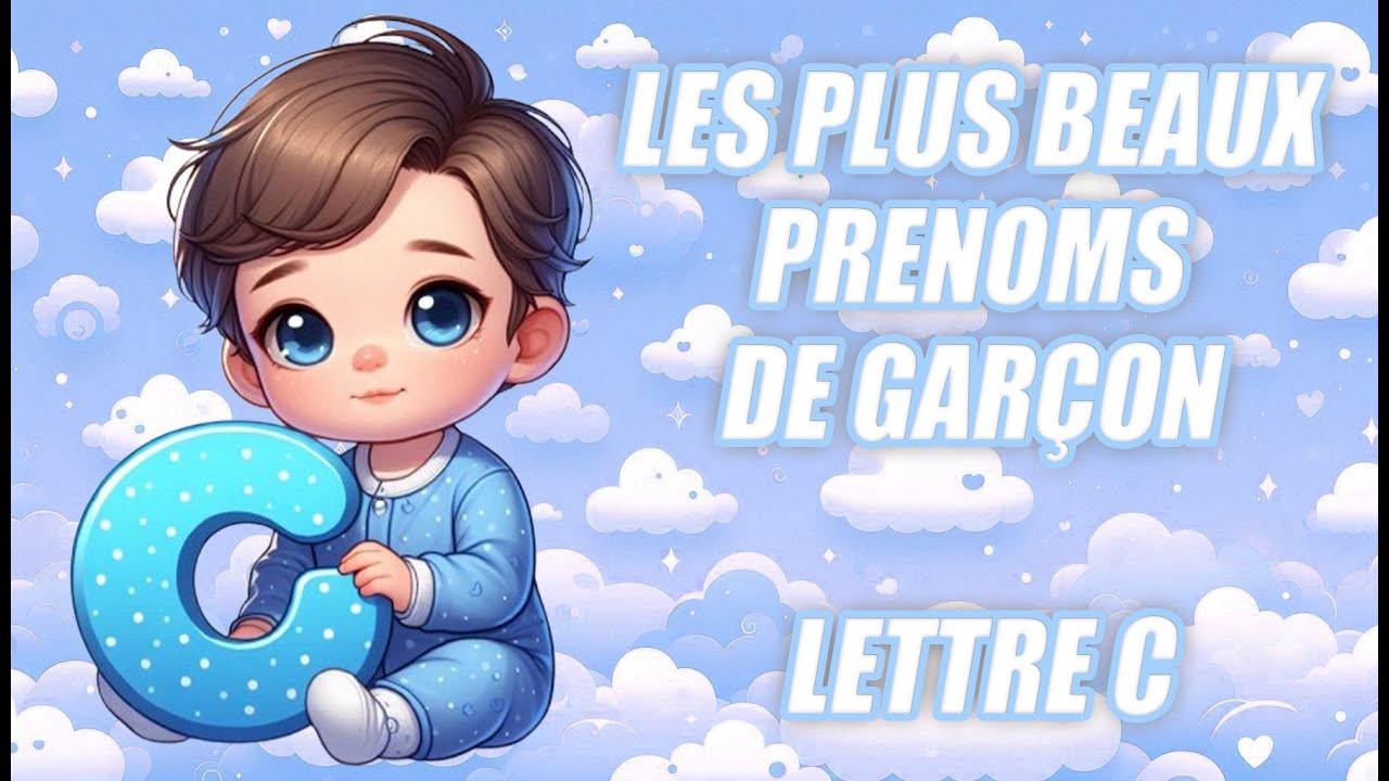 🌟 Les Plus Beaux Prénoms Garçon - Lettre C 🌟