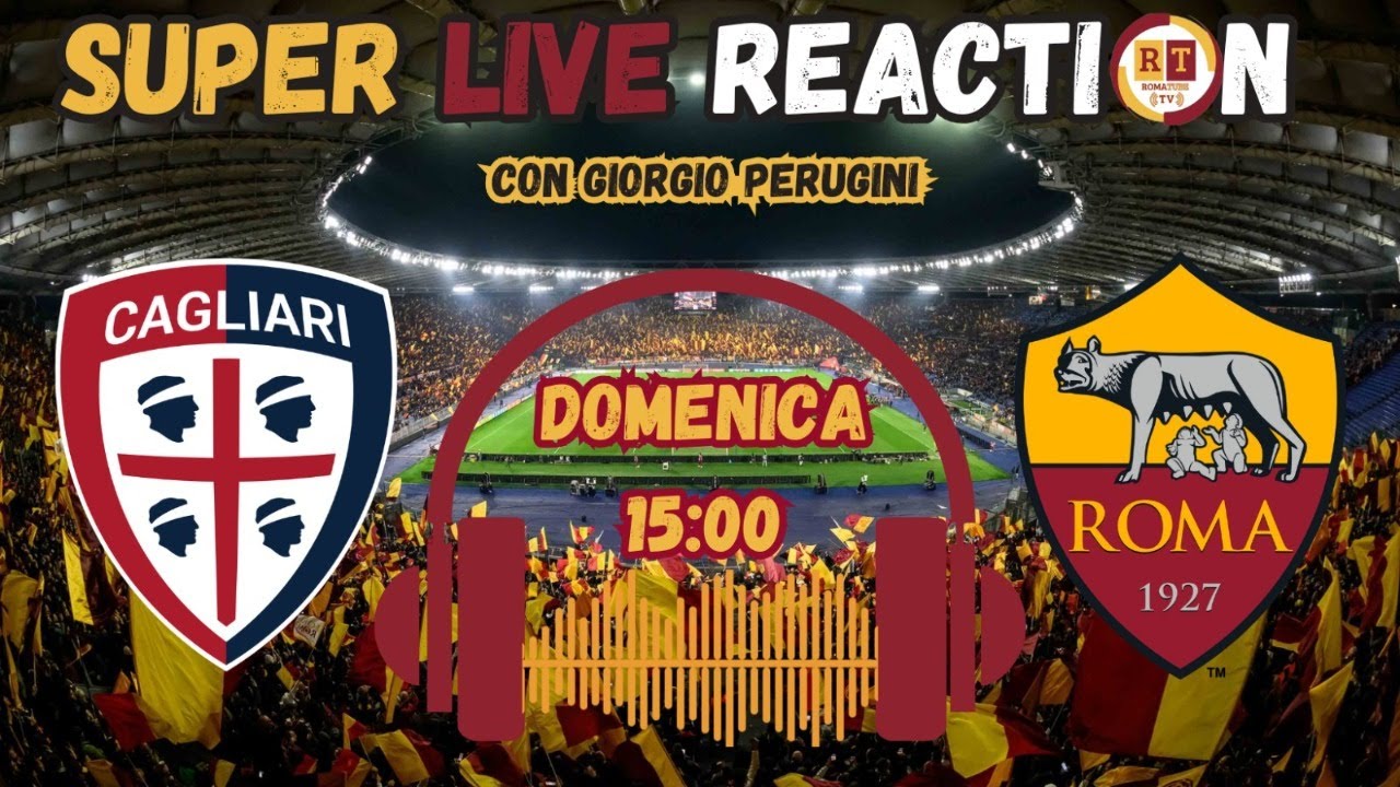 SUPER LIVE REACTION - CAGLIARI-ROMA