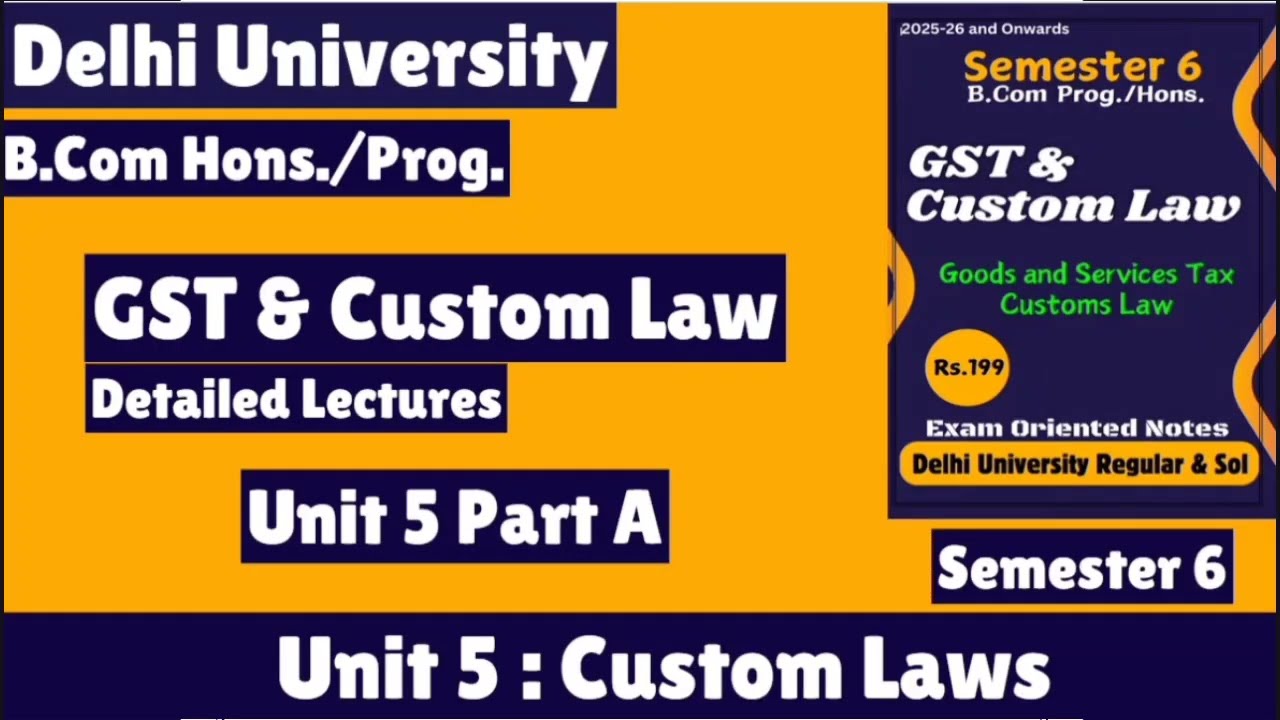 Unit 5 : Custom Laws l GST & Custom Law l Part A l Semester 6 l B Com Prog/Hons l Notes
