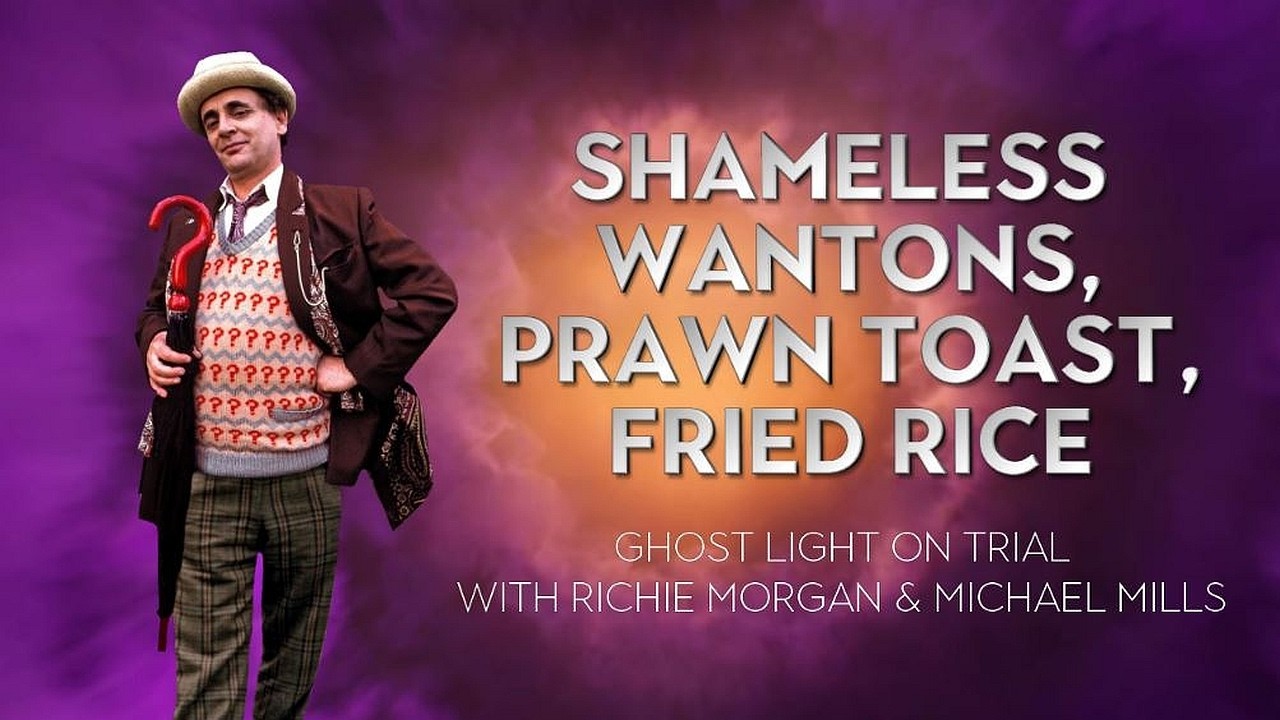 047. Shameless Wantons, Prawn Toast, Fried Rice (Ghost Light)