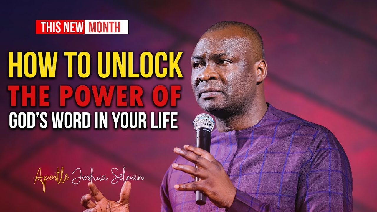 HOW TO UNLOCK THE POWER OF GOD'S WORD IN YOUR LIFE - Apostle Joshua Selman