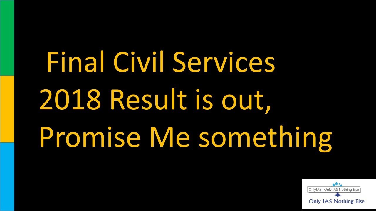 Final Civil Services result 2018 out, Promise Me something
