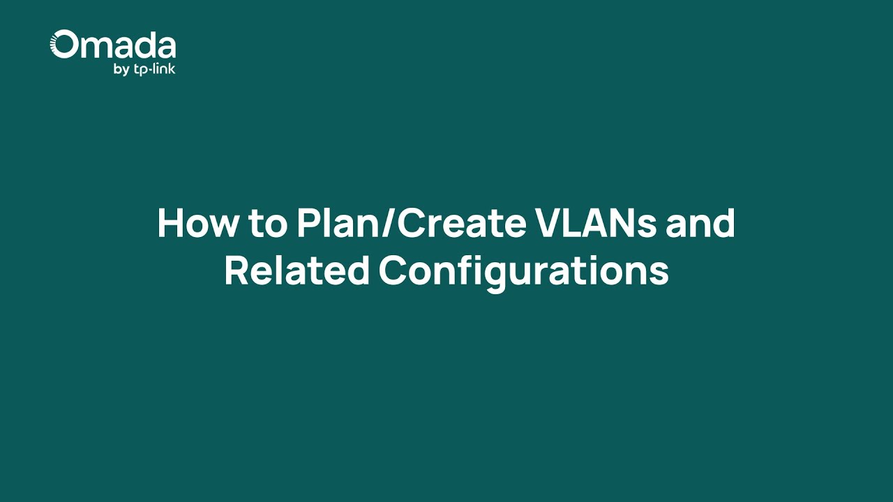 How to plan and create VLANs and their related configurations
