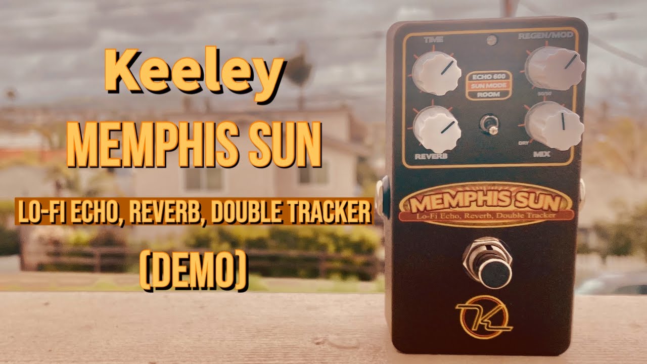 Keeley - Memphis Sun  - Lo-Fi Echo, Reverb, Double Tracker Demo