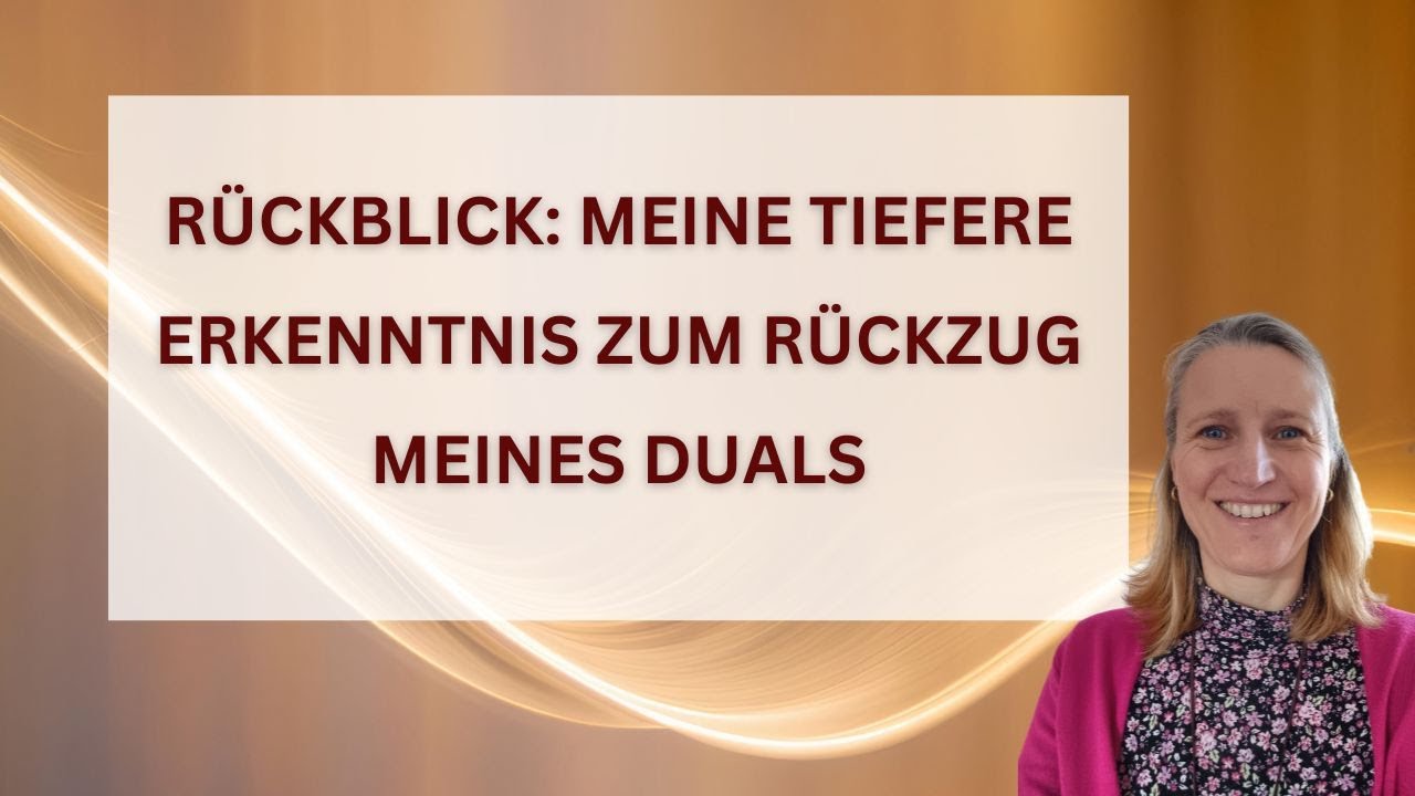 Rückblick: Meine tiefere Erkenntnis zum Rückzug meines Duals 😇